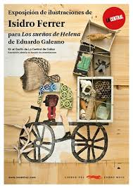 Al pan, pan, y al vino, pan; Exposicion De Ilustraciones De Isidro Ferrer Para Los Suenos De Helena De Eduardo Galeano