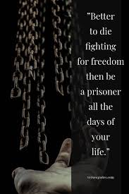 This Man Is Your Friend He Fights For Freedom Meaning Better To Die Fighting For Freedom Then Be A Prisoner All The Days Of Your Life Quotes Verses Sayings P In 2020 Freedom Quotes Verses Happy Anniversary Quotes