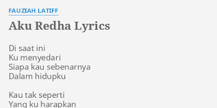 Sudah menjadi kebiasaan masyarakat saat itu untuk mematuhi ucapan tokoh besar. Aku Redha Lyrics By Fauziah Latiff Di Saat Ini Ku