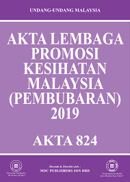 Temukan di sini artikel kesehatan yang anda butuhkan Health Akta Lembaga Promosi Kesihatan Malaysia Pembubaran 2019
