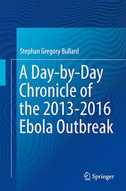 Risk group 2 organisms can cause disease in humans, but the disease is treatable or preventable. A Day By Day Chronicle Of The 2013 2016 Ebola Outbreak English Edition Ebook Bullard Stephan Gregory Amazon De Kindle Shop