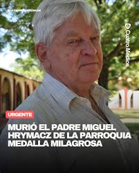 Profundo dolor por el fallecimiento del Padre Miguel Hrymacz Con tristeza y  esperanza los obispos de Quilmes Carlos Tissera y Eduardo Redondo  informaron a la comunidad diocesana que este sábado 31 de