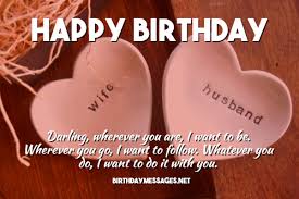 I am so happy to have become your wife, to be able to wake up every day by your side and that we can sleep. Husband Birthday Wishes Birthday Messages For Husbands