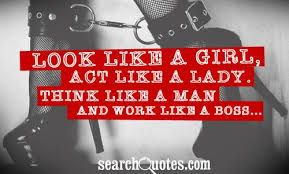 Act Like A Lady Think Like A Boss Quotes Quotations Sayings 2021