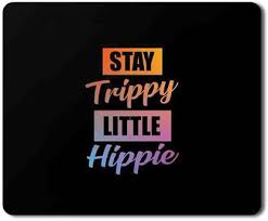 Yellow Alley Quotes Mouse Pad Stay Trippy Little Hippie Mouse Pad For Laptop Computer