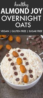 What's the healthiest oatmeal for breakfast? Vegan Gluten Free Almond Joy Overnight Oats Paleo Keto Option Recipe Sugar Free Recipes Almond Joy Overnight Oats