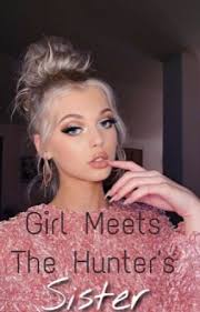 Girl Meets The Hunter's Sister