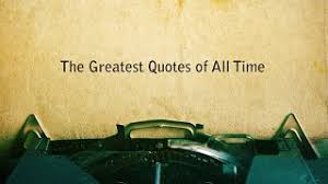 This is our best quotes collections of all time, since the very first day! The Greatest Quotes Of All Time Youtube