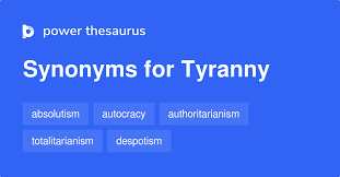 TYRANNY Synonyms: 1 032 Similar Words ...