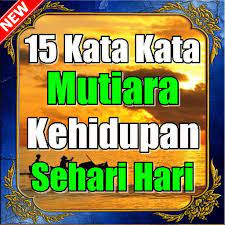 Abaikan penilaian orang lain tentangmu, dan berfokuslah pada tujuan mulia yang akan menghebatkanmu. 15 Kata Kata Mutiara Tentang Kehidupan Sehari Hari For Android Apk Download
