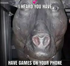 I Heard You Have Have Games On Your Phone