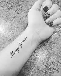 7 small wrist tattoos for girls; Mothers Handwriting Wrist Tattoo Always Forever Script Tattoo Best Tattoo Fonts Tattoo Fonts Tattoo Script