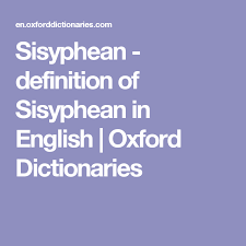 Sisyphean Definition Of Sisyphean In English Oxford Dictionaries Oxford Dictionaries Definitions Dictionary