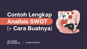 Pengertian swot dan analisis swot. Analisis Swot Definisi Contoh Untuk Umkm Cara Membuat