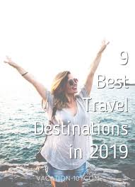 9 Most Beautiful Places On Earth Top The Bucket List Of 2019 Best Places To Travel Best Summer Vacations Summer Vacation Spots