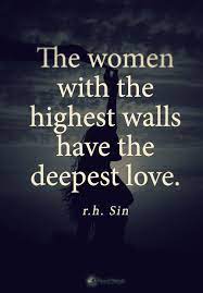 The Women With The Highest Walls Have The Deepest Love Love Quotes Motivational Quotes Me Quotes