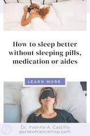 Top 10 Tips To Sleep Better Naturally Without Sleeping Pills Medication Or Aides How To Get Sleep Sleep Better Tips Better Sleep