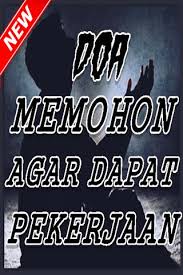 Berikut di bawah ini doa yang patut anda baca agar segera diberi pekerjaan terbaik dan cepat mendapatkan jalan untuk segera mendapatkan pekerjaan. Doa Memohon Agar Dapat Pekerjaan Terampuh For Android Apk Download