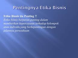Melakukan transaksi bisnis dalam kehidupan mereka. Pengertian Pendekatan Dan Prinsip Bisnis Peran Dan Manfaat Etika Bisnis Pert Ppt Download
