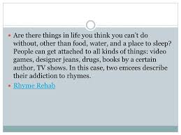 Check spelling or type a new query. Rhyme Rehab Vocabulary 2 Are There Things In Life You Think You Can T Do Without Other Than Food Water And A Place To Sleep People Can Get Attached Ppt Download