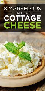 8 Marvelous Benefits Of Cottage Cheese Benefits Of Cottage Cheese Cottage Cheese Nutrition Cottage Cheese Diet