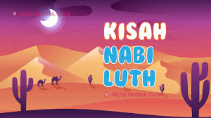 Mengapa kamu mengerjakan perbuatan keji itu sedang kamu melihat(nya). Kisah Nabi Luth Lengkap Muslimidia