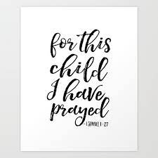 As parents, grandparents, and mentors it's important for us to help our children learn and understand the promises of god. For This Child We Have Prayed Bible Verse Scripture Art Kids Room Decor Nursery Wall Art Inspiratio Art Print By Alextypography Society6