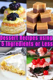 15 Dessert Recipes Using 5 Ingredients Or Less Dessert Recipes Desserts Easy Delicious Recipes