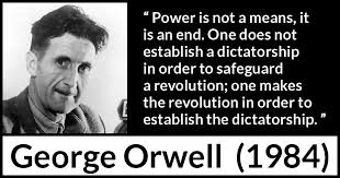We believe the people reject totalitarianism. author: Power Is Not A Means It Is An End One Does Not Establish A Dictatorship In Order To Safeguard A Revolution One Makes The Revolution In Order To Establish The Dictatorship