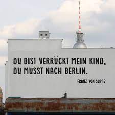 Gab es ein zitat was euch zum nachdenken angeregt hat? Franz Von Suppe Berlin Spruche Berlin Und Der Himmel Uber Berlin