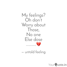 Untold feelings famous quotes & sayings. My Feelings Oh Don T W Quotes Writings By Untold Feeling Yourquote