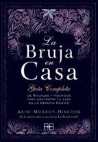 Sobre todo para aquellos empiezan y no pueden conseguir bibliografía. La Bruja En Casa Arin Murphy Hiscock Casa Del Libro