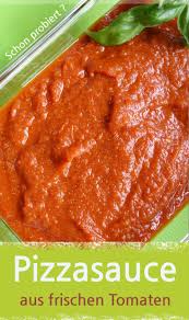 Pizzasauce Selber Machen Mit Frischen Bio Tomaten Meinestube Rezept Pizzasauce Tomatensosse Fur Pizza Saucen