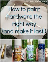 The Weathered Door How To Paint Hardware And Make It Last Painting Hardware Home Diy Diy Home Improvement