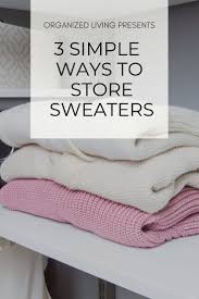 Maybe you would like to learn more about one of these? 3 Simple Ways To Store Your Sweaters Blog Organized Living Storage Ideas Sweater Organization Clothes Closet Organization Hang Sweaters