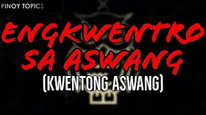 𝗔𝘀𝘄𝗮𝗻𝗴 by leo dilay (literary composition) 4/5 aswang by leo dilay is a short fiction that touches on a very real issue: Engkwentro Sa Aswang Kwentong Aswang Youtube