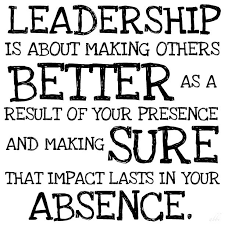 Leadership Is About Making Others Better As A Result Of Your Presence And Making Sure That Impact Lasts In Leadership Quote Work Quotes Leadership Inspiration