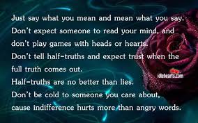 Just Say What You Mean And Mean What You Say Meant To Be Quotes Say What You Mean Angry Words