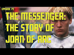 Episode # 79: The Messenger: The Story Of Joan Of Arc - YouTube