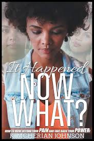 Amazon.com: It Happened Now What?: How to Move Beyond the Pain to Take Back  Your Power!: 9781638445746: Kimcherian Johnson: 圖書