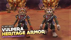 Checkout wowhead's 8.3 rundown here: . World Of Warcraft How To Get The Vulpera Heritage Armor