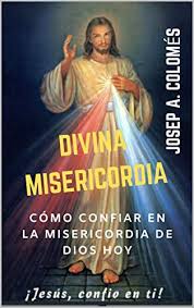 Esa misericordia y ese amor lo pone jesucristo a disposición de. Divina Misericordia Version En Espanol Spanish Edition Ebook Colomes Josep Angel Amazon De Kindle Shop