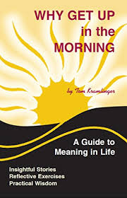 How do you make it easier to get up in the morning? Why Get Up In The Morning A Guide To Meaning In Life English Edition Ebook Kramlinger Tom Amazon De Kindle Shop