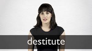 This is a term that is used both medically and for the general public. Destitute Definition Und Bedeutung Collins Worterbuch