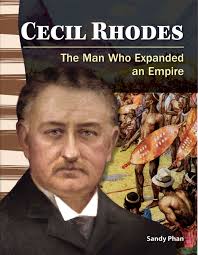 Cecil Rhodes: The Man Who Expanded an Empire eBook by Sandy Phan