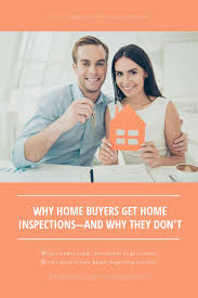 Why Home Buyers Get Home Inspections And Why They Don T As A Home Inspector You Understand The Value Of Your Job Home Inspection Inspect Home Inspector