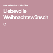 Liebevolle Weihnachtswunsche Weihnachtswunsche Besinnliche Weihnachtswunsche Weihnachtsgedichte