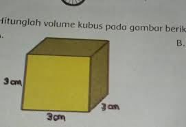 Hitunglah Volume Kubus Pada Gambar Berikut 3cm3cm3cmtolong Bantu Ya Kak Terimakasih Brainly Co Id