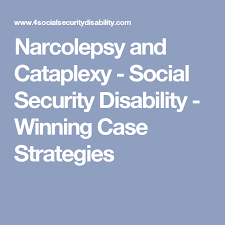 Narcolepsy And Cataplexy Social Security Disability Winning Case Strategies Narcolepsy Social Security Disability Social Security Disability Benefits