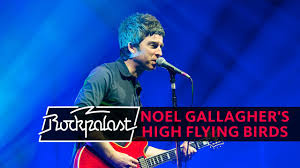 'back the way we came: Noel Gallagher S High Flying Birds Live Full Show Rockpalast 2015 Youtube
